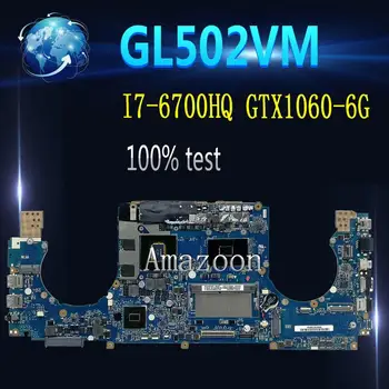 Amazoon ROG GL502VM Nešiojamojo kompiuterio motininė plokštė, Skirta Asus GL502VM GL502VML GL502V GL502 originalus mainboard 8G RAM, I7-6700HQ GTX1060-6G