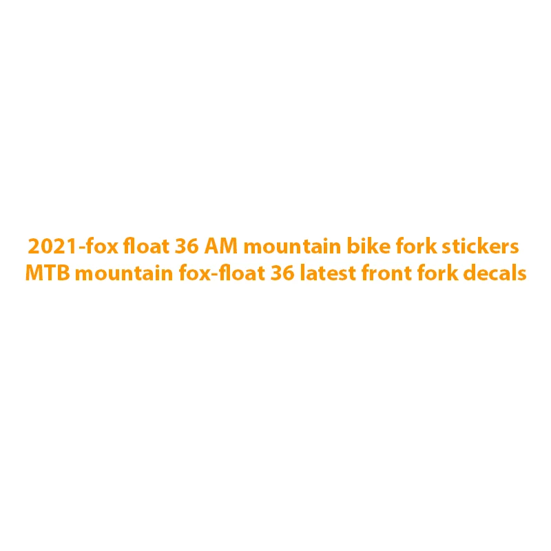 2021-fox float 36 AM kalnų dviračių šakės lipdukai MTB kalnų fox-float 36 naujausią priekinės šakės lipdukai 0